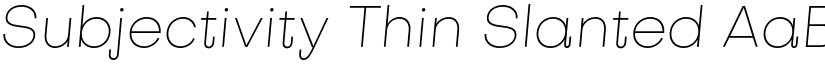 Subjectivity Thin Slanted font
