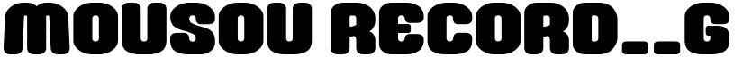 Mousou Record__G font download