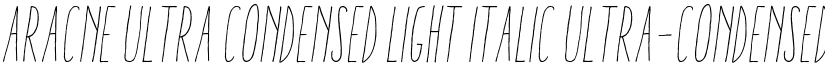 Aracne Ultra Condensed Light Italic Ultra-condensed Light Italic font