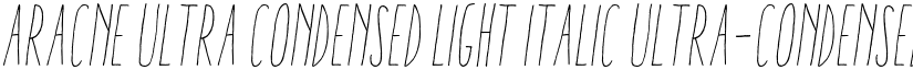 Aracne Ultra Condensed Light Italic Ultra-condensed Light Italic font