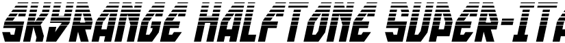 skyrange Halftone Super-Italic font