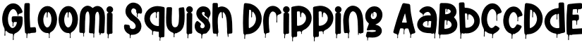 Gloomi Squish Dripping font