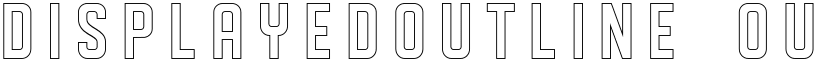 DISPLAYEDoutline outline font