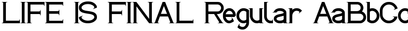 LIFE IS FINAL Regular font