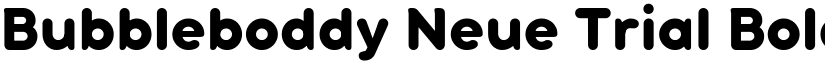 Bubbleboddy Neue Trial Bold font