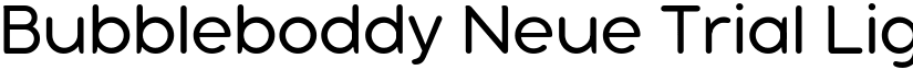 Bubbleboddy Neue Trial Light font
