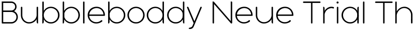 Bubbleboddy Neue Trial Thin font