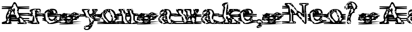 Are you awake, Neo? font