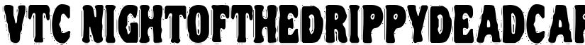 VTC NightOfTheDrippyDeadCaps font