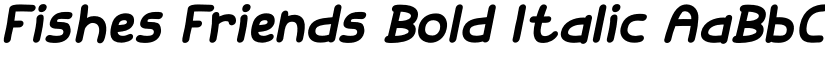Fishes Friends Bold Italic font
