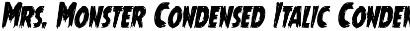 Mrs. Monster Condensed Italic Condensed Italic font