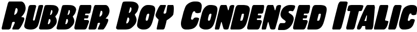 Rubber Boy Condensed Italic Condensed Italic font