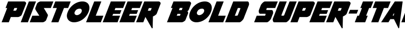 Pistoleer Bold Super-Italic Bold Italic font