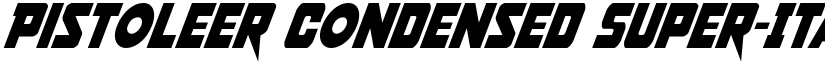 Pistoleer Condensed Super-Italic Condensed Italic font