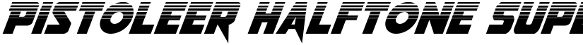 Pistoleer Halftone Super-Italic Italic font