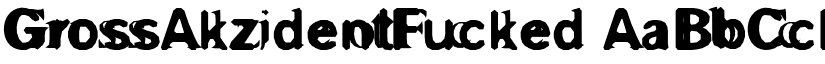 GrossAkzidentFucked font