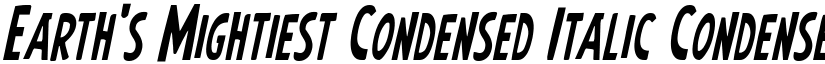 Earth's Mightiest Condensed Italic Condensed Italic font
