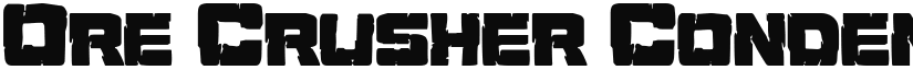 Ore Crusher Condensed Condensed font