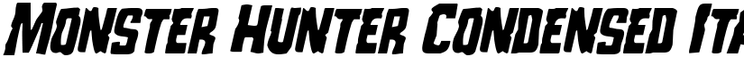 Monster Hunter Condensed Italic Condensed Italic font