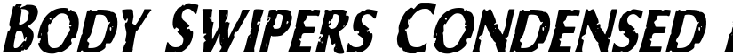 Body Swipers Condensed Italic Condensed Italic font