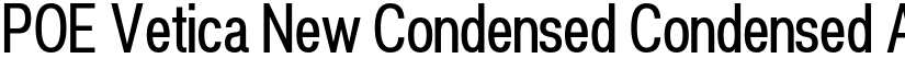 POE Vetica New Condensed Condensed font