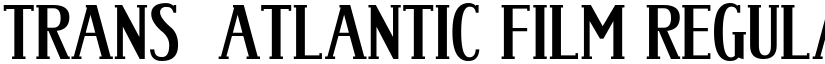 Trans-Atlantic Film Regular font