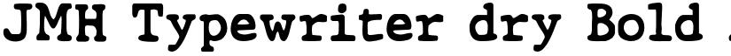 JMH Typewriter dry Bold font