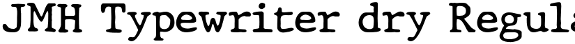 JMH Typewriter dry Regular font