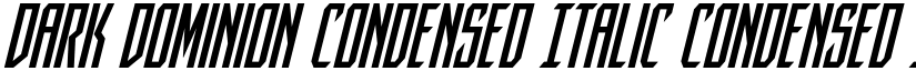 Dark Dominion Condensed Italic Condensed Italic font