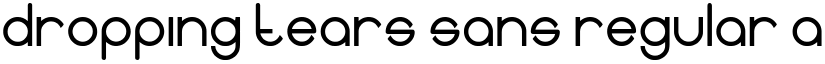 Dropping tears sans Regular font