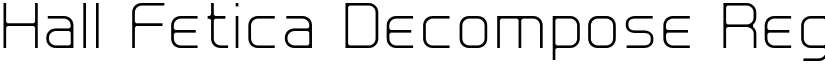 Hall Fetica Decompose Regular font