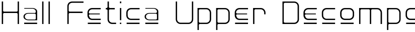 Hall Fetica Upper Decompose Regular font