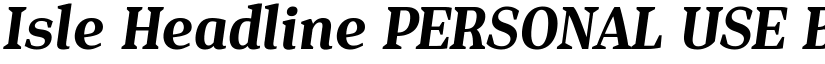 Isle Headline PERSONAL USE Bold Italic font
