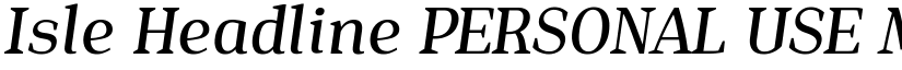 Isle Headline PERSONAL USE Medium Italic font