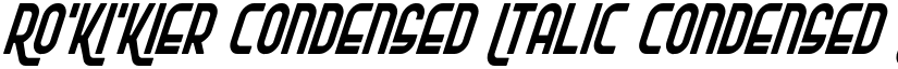 Ro'Ki'Kier Condensed Italic Condensed Italic font