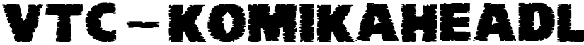 VTC-KomikaHeadLinerChewdFat Regular font