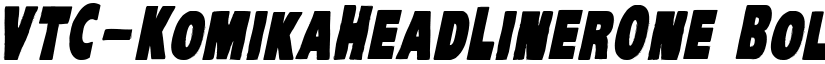 VTC-KomikaHeadLinerOne Bold Italic font