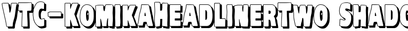 VTC-KomikaHeadLinerTwo Shadow font