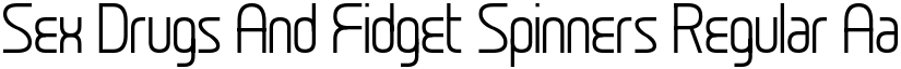Sex Drugs And Fidget Spinners Regular font