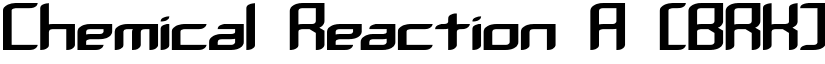 Chemical Reaction A (BRK) Regular font