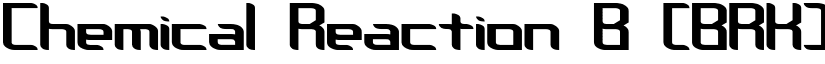 Chemical Reaction B (BRK) Regular font