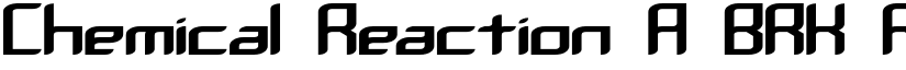 Chemical Reaction A BRK Regular font