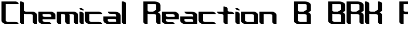 Chemical Reaction B BRK Regular font