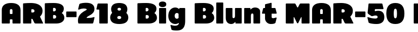 ARB-218 Big Blunt MAR-50 Normal font