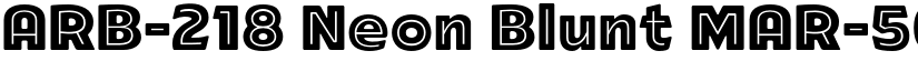 ARB-218 Neon Blunt MAR-50 Normal font