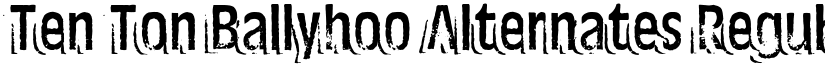 Ten Ton Ballyhoo Alternates Regular font