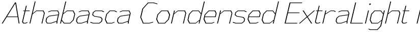 Athabasca Condensed ExtraLight Italic font