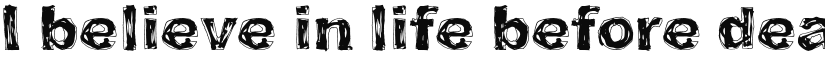 I believe in life before death font download