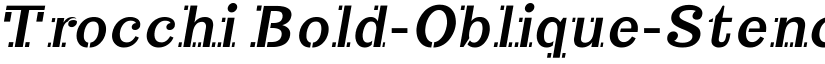 Trocchi Bold-Oblique-Stencil font