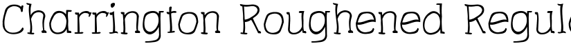 Charrington Roughened Regular font